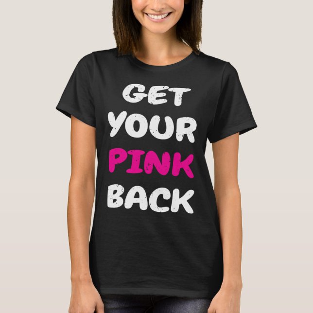 Get Your Pink Back  1 T-Shirt (Vorderseite)