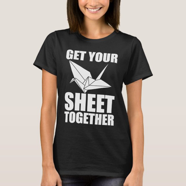Get Your Sheet Together Origami T-Shirt (Vorderseite)