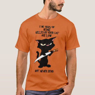 Getötet von Ihrer Katze die Odds T-Shirt