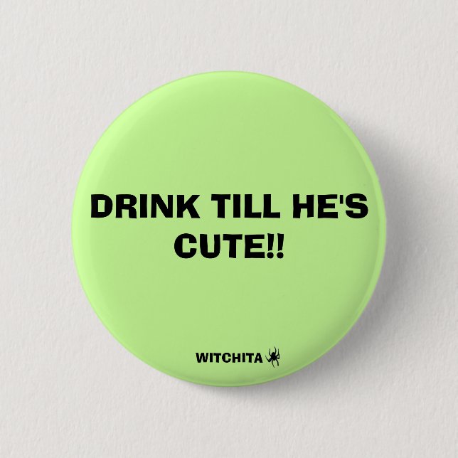 GETRÄNK, BIS ER! NIEDLICH ist! , WITCHITA Button (Vorderseite)