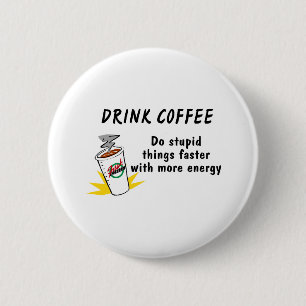 Getränk-Kaffee tun dumme Sachen schneller mit… Button