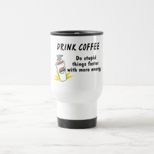 Getränk-Kaffee tun dumme Sachen schneller mit…. Reisebecher