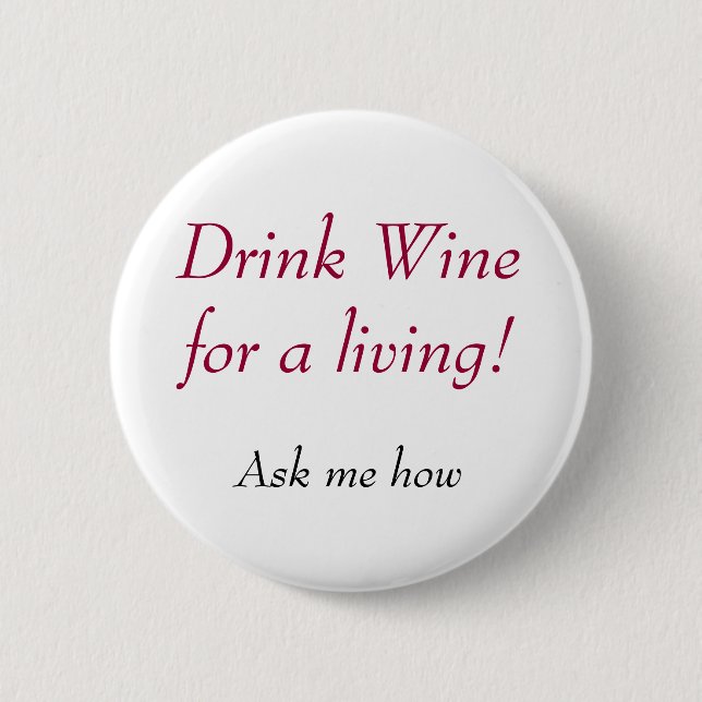 Getränk-Wein für ein Leben! , Fragen Sie mich wie Button (Vorderseite)