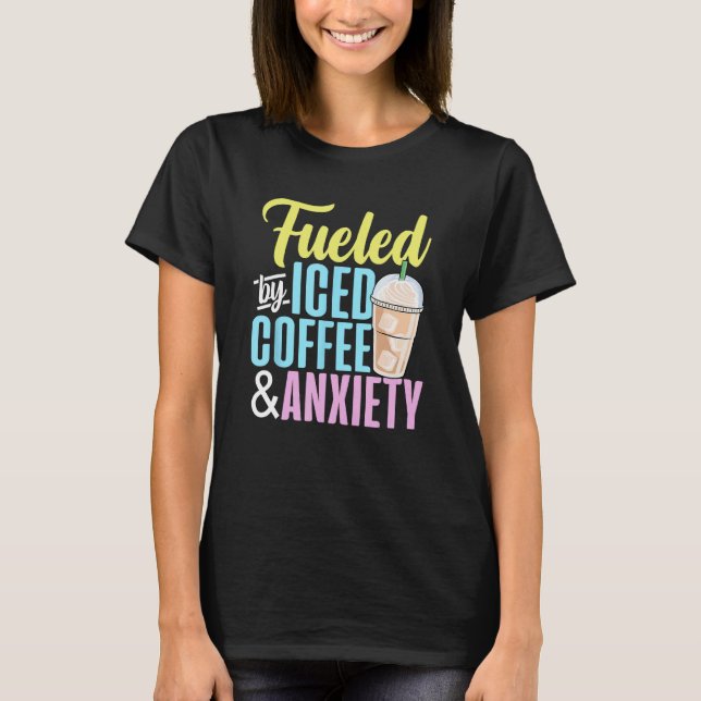 Getränkt von Iced Coffee and Angstkaffee Lover Caf T-Shirt (Vorderseite)
