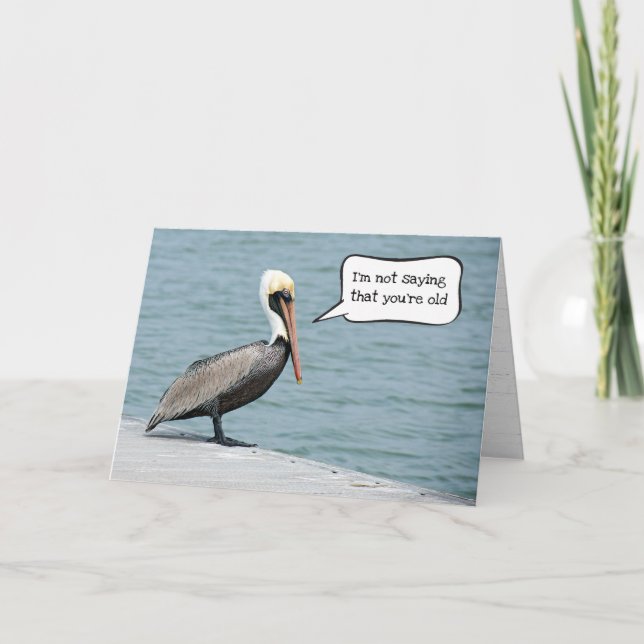 Gettin Old Birthday Pelican Karte (Vorderseite)