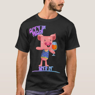 Gettin' Piggy with it Pig Drink Spaß Quotes T-Shirt