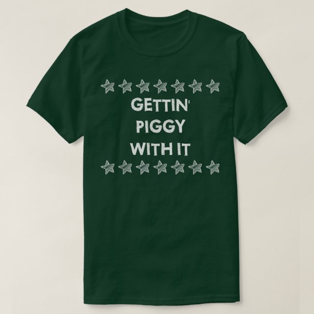 Gettin' Piggy with it Pig Drink Spaß sarkastisch T-Shirt (Design vorne)