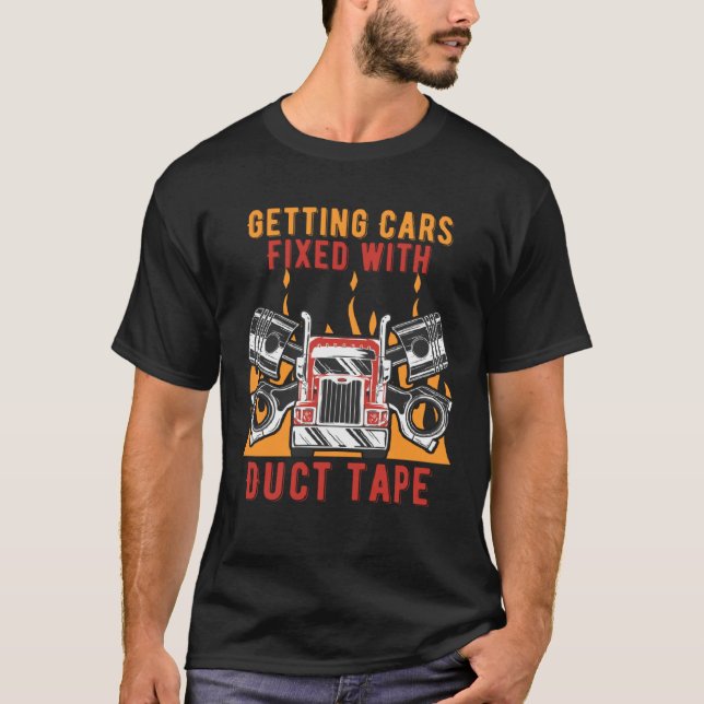 Getting Cars Fixed Duct Tape Mechanic Car  Car Rep T-Shirt (Vorderseite)