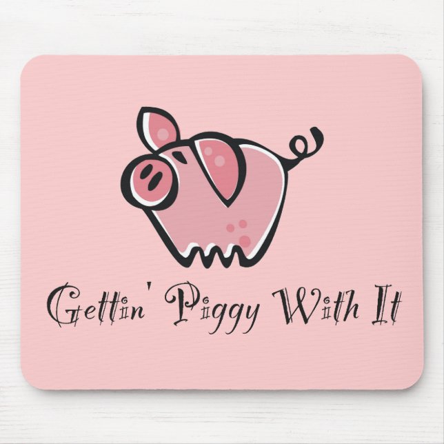 Getting Piggy mit ihm Mousepad (Vorne)