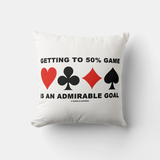 Getting To 50% Game Is An Admirable Goal Kissen (Vorderseite)