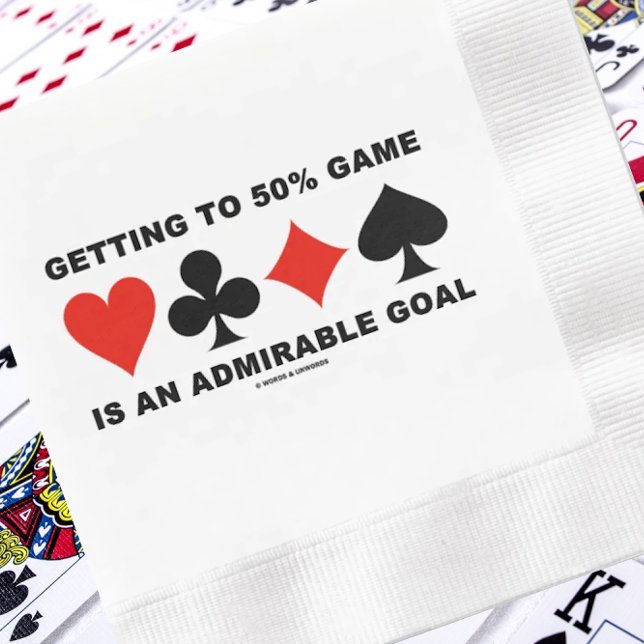 Getting To 50% Game Is An Admirable Goal Serviette (Paper napkin w/ the four card suits and the timeless duplicate bridge saying for your next event!)
