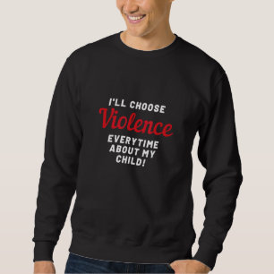 Gewalt auswählen sweatshirt