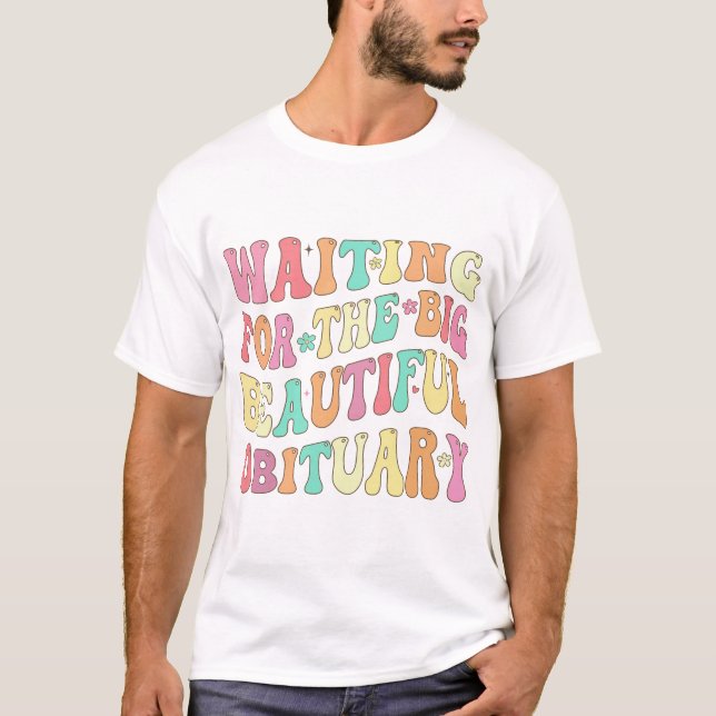 Gewartet für die große schöne Bemerkung T-Shirt (Vorderseite)