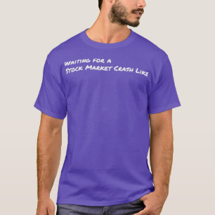GEWARTET FÜR EINEN AKTIENMARKTKRASE WIE T-Shirt
