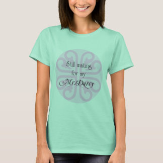 Gewartet für meinen Mr. Darcy T-Shirt