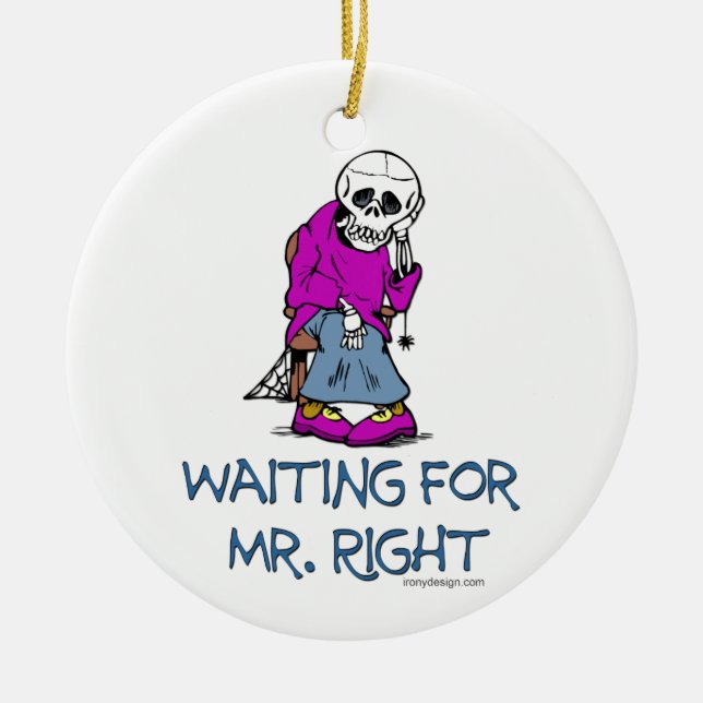 Gewartet für Mr.Right Keramik Ornament (Vorne)