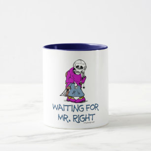 Gewartet für Mr.Right Tasse