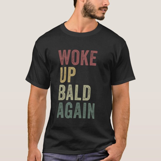 Geweckt Up Bald wieder lustige Balding Man Frischd T-Shirt (Vorderseite)