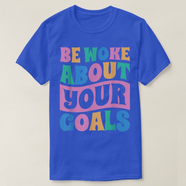 Geweckt werden über Ihre Ziele, Motivation Sprichw T-Shirt (Design vorne)