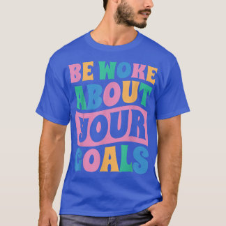 Geweckt werden über Ihre Ziele, Motivation Sprichw T-Shirt