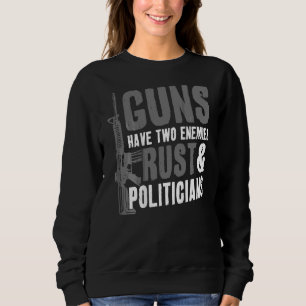Gewehre haben zwei Feinde Rust und Politiker Pro G Sweatshirt