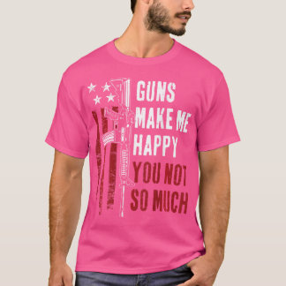 Gewehre machen mich glücklich, dass du nicht so vi T-Shirt