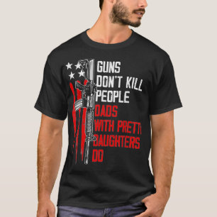 Gewehre töten Menschen nicht Vater mit Hübschen  T-Shirt