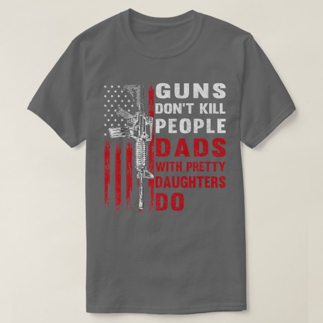 Gewehre töten Menschen Vater mit Hübschen Tötungen T-Shirt (Design vorne)