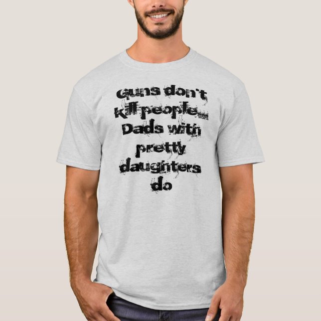 Gewehre töten nicht Leute… T-Shirt (Vorderseite)