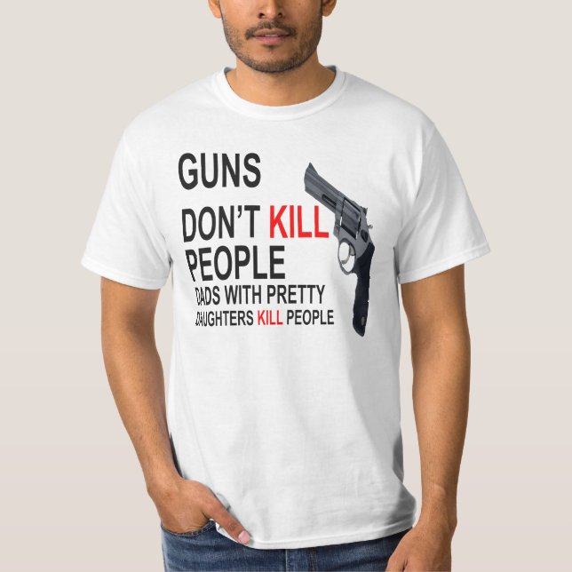 Gewehre töten nicht, Väter mit Töchtern tun T - T-Shirt (Vorderseite)