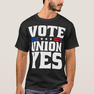 Gewerkschaft abstimmen Ja Gewerkschaft stark für P T-Shirt