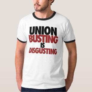 Gewerkschaft Busting ist ekelhaft T-Shirt