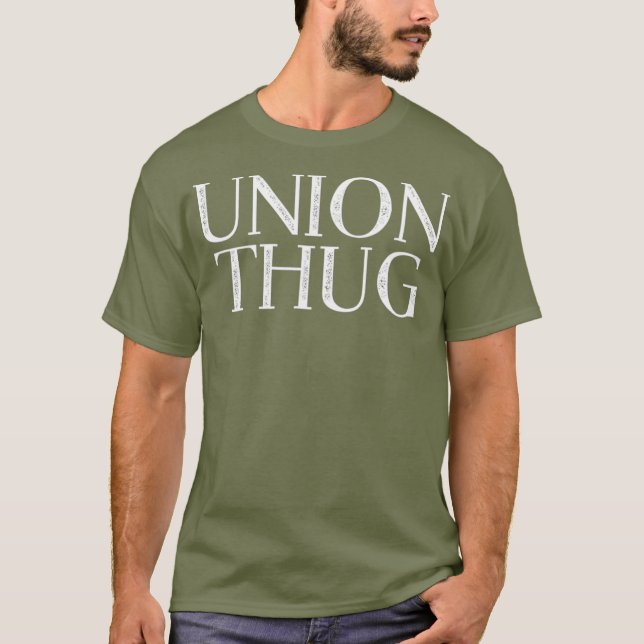 Gewerkschaft Thug Teamsters Eisenarbeiter Klempner T-Shirt (Vorderseite)