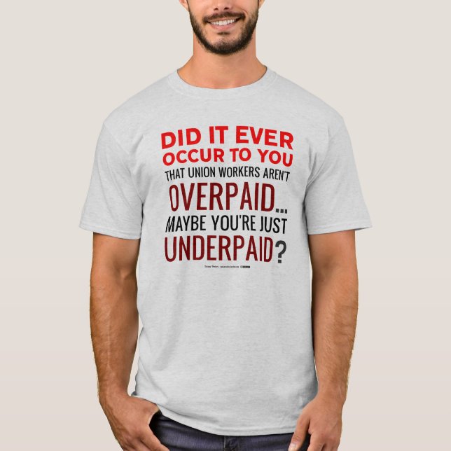 Gewerkschafts-Arbeitskräfte überbezahlt? Nein, T-Shirt (Vorderseite)
