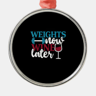 Gewichte jetzt - Wein später, Gewichtheben Zuhause Ornament Aus Metall