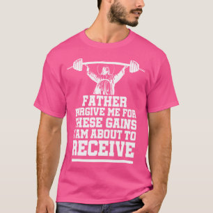 Gewichtszunahme Bodybuilding verzeihen mir diese G T-Shirt