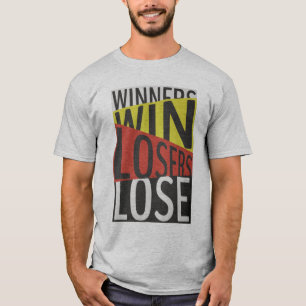 Gewinner gewinnen Verlierer verlieren  T-Shirt