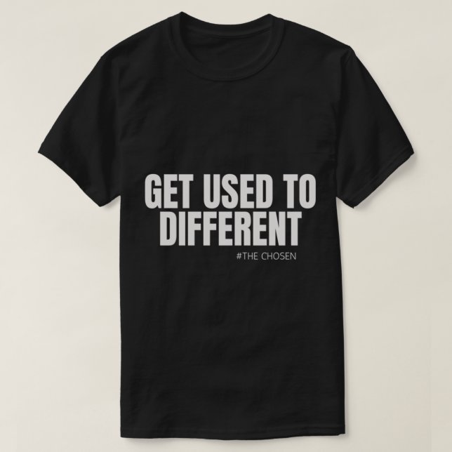 Gewöhnen Sie sich an das ausgewählte - Christliche T-Shirt (Design vorne)