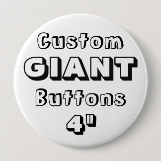 Gewohnheit Druck-RIESE 4" Knopf-Button Button