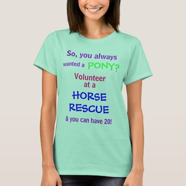 gewollt, PONY?, Also, Sie immer, Volunteer, bei .. T-Shirt (Vorderseite)