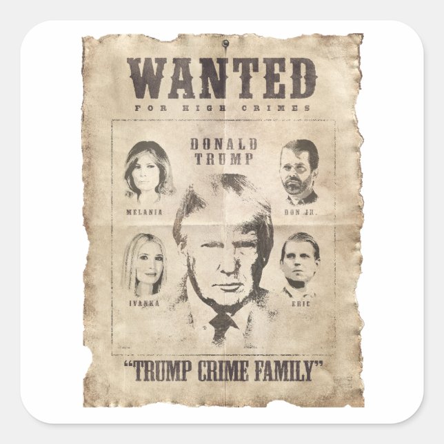 Gewollt: Trump Crime Family Quadratischer Aufkleber (Vorderseite)
