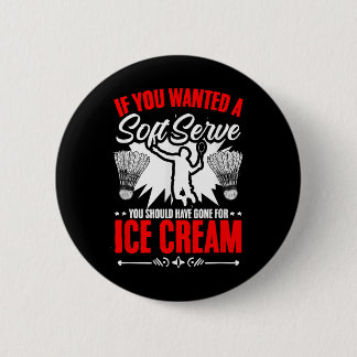 Gewünscht ein Soft-Serve-Shuttle-Sport-Hobby Badmi Button