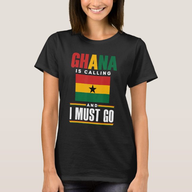 Ghana Ghana Ghana Flag Ghana ruft und ich T-Shirt (Vorderseite)