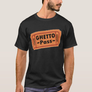 Ghetto Pass — T - Shirt