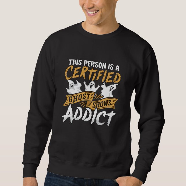Ghost Hunter Diese Person ist zertifiziert Geister Sweatshirt (Vorderseite)