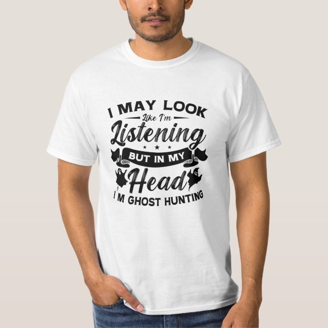 Ghost Hunter Hunt In My Head I'm Ghost Hunting T-Shirt (Vorderseite)