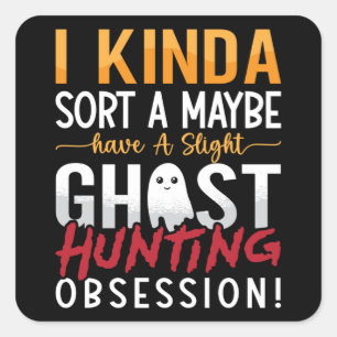 Ghost Hunter I Kinda Sort A Vielleicht Ghost Jagen Quadratischer Aufkleber