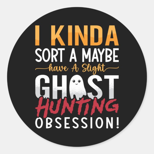 Ghost Hunter I Kinda Sort A Vielleicht Ghost Jagen Runder Aufkleber (Vorderseite)