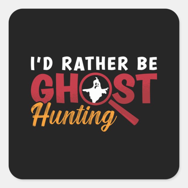 Ghost Hunter Jage Ich würde eher Ghost Jagen Quadratischer Aufkleber (Vorderseite)
