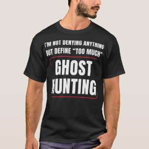 Ghost Hunter zu viel Geist Jagd Sonnenhunger Paran T-Shirt